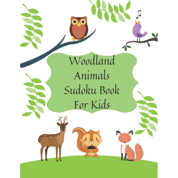 Woodland Animals Sudoku Book For Kids: Large Print Puzzle Book with  solutions - 100 Easy Sudoku Puzzle Books For Kids - Large Size  x 11 -  129 Pages with answers at