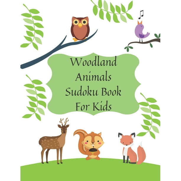 Woodland Animals Sudoku Book For Kids: Large Print Puzzle Book with solutions - 100 Easy Sudoku Puzzle Books For Kids - Large Size x 11 - 129 Pages with answers at Woodland Animals Sudoku Book For Kids: Large Print Puzzle Book with solutions - 100 Easy Sudoku Puzzle Books For Kids - Large Size x 11 - 129 Pages with answers at