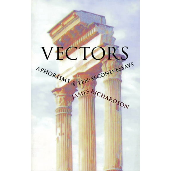 Vectors: Aphorisms & Ten-Second Essays, (Paperback)