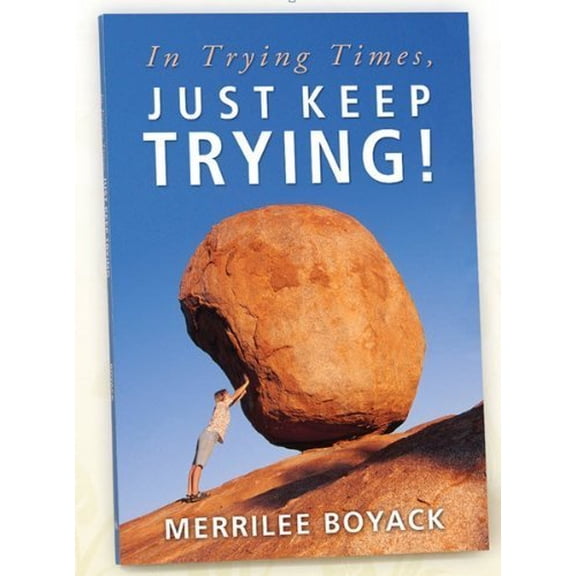 Pre-Owned In Trying Times, Just Keep Trying! (Paperback) 1606415972 9781606415979