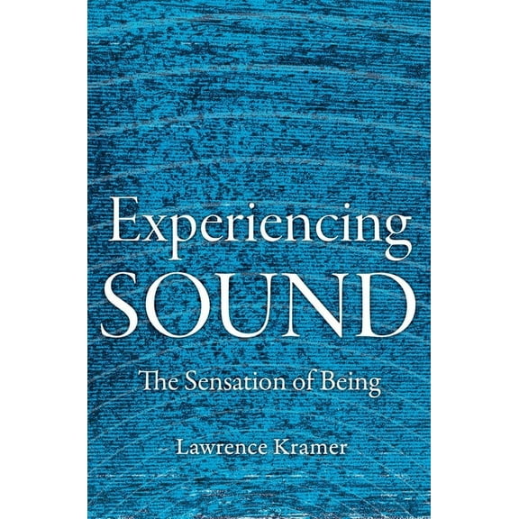 Experiencing Sound: The Sensation of Being, (Hardcover)