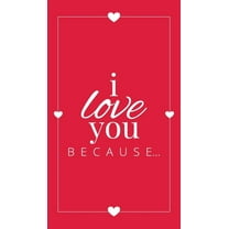 Gift Books I Love You Because: A Red Hardbound Fill in the Blank Book for Girlfriend, Boyfriend, Husband, or Wife - Anniversary, En, Book 5, (Hardcover)