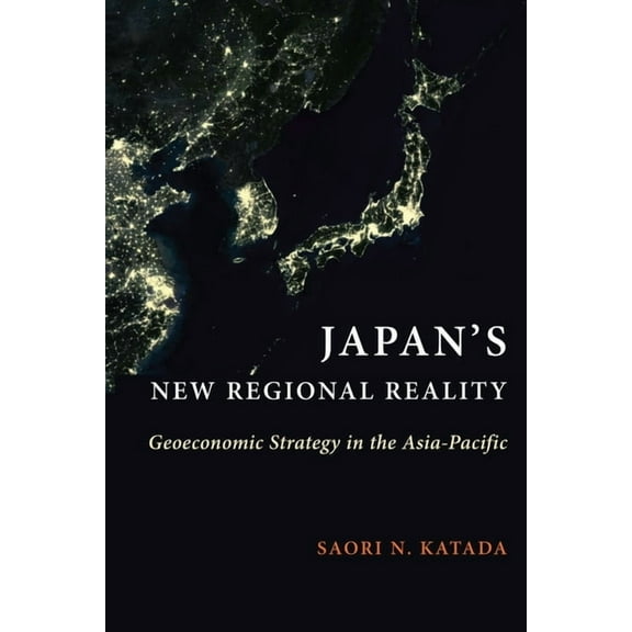Contemporary Asia in the World Japan's New Regional Reality: Geoeconomic Strategy in the Asia-Pacific, (Hardcover)