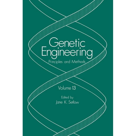 Genetic Engineering Genetic Engineering: Principles and Methods: Volume 13, Book 13, (Hardcover)