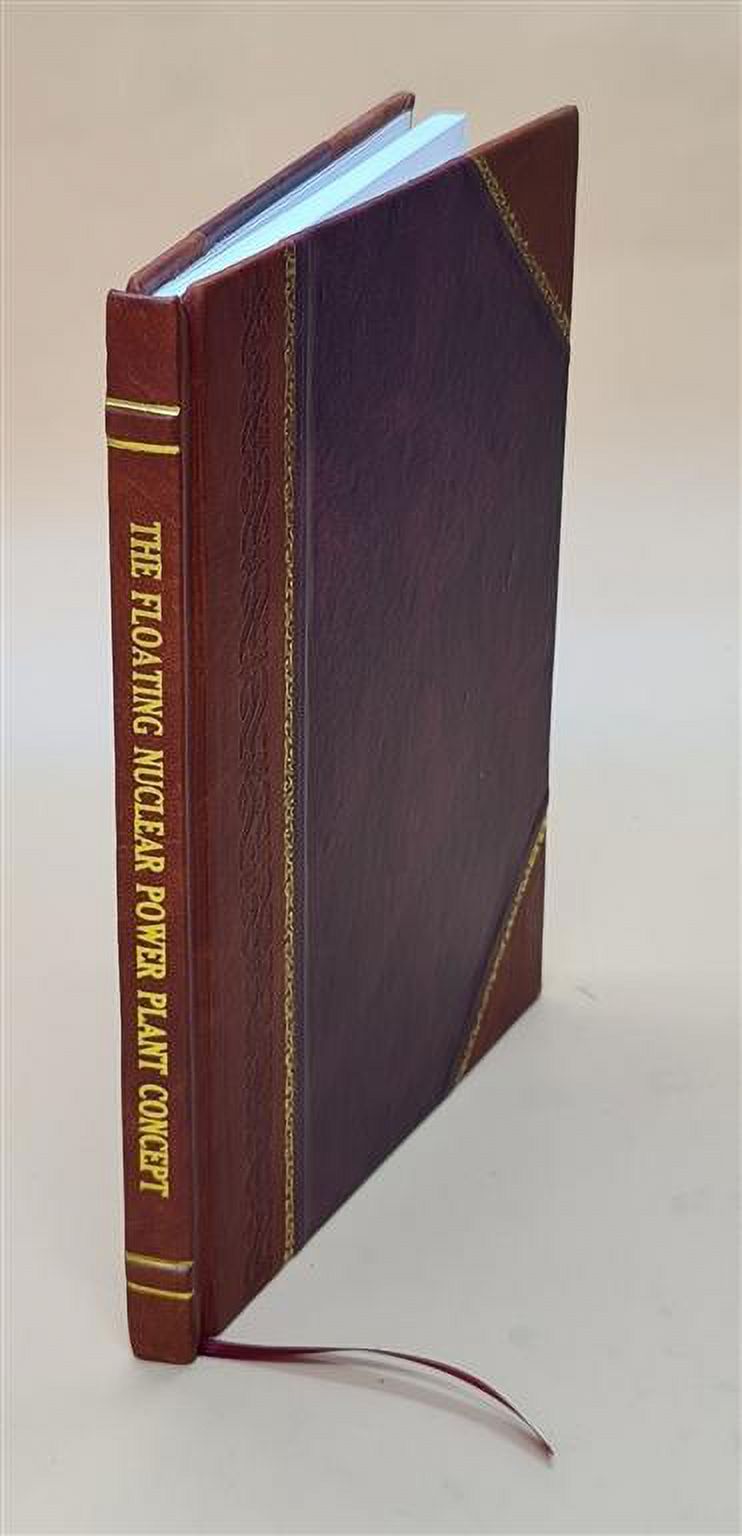 A survey of unique technical features of the floating nuclear power plant concept / U. S. Atomic Energy Commission, Directorate of Licensing. 1974 [Leather Bound]