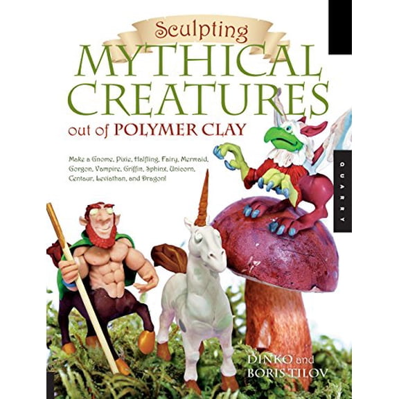 Pre-Owned Sculpting Mythical Creatures Out of Polymer Clay: Making a Gnome, Pixie, Halfling, Fairy, Mermaid, Gorgon Vampire, Griffin, Sphinx, Unicorn, Centaur, (Paperback) 1592535143 9781592535149