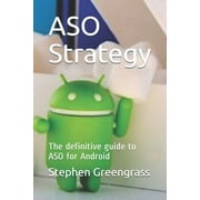 ASO Strategy : The definitive guide to ASO for Android (Paperback)