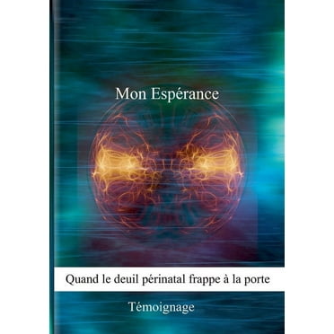 Mon Espérance, quand le deuil périnatal frappe à la porte (Paperback)