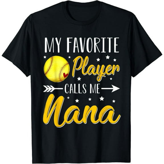 Softball My Favorite Player Calls Me Nana Cheering Sport T-Shirt