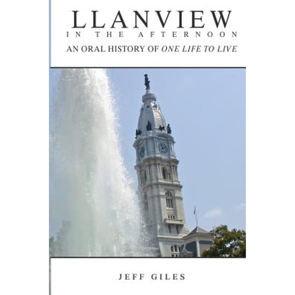Pre-Owned Llanview in the Afternoon: An Oral History of One Life to Live (Paperback) by Jeff Giles