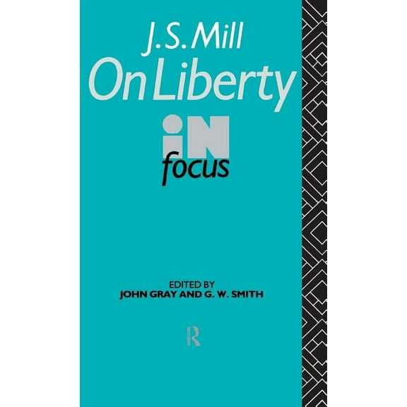 Philosophers in Focus J.S. Mill's On Liberty in Focus, (Hardcover)