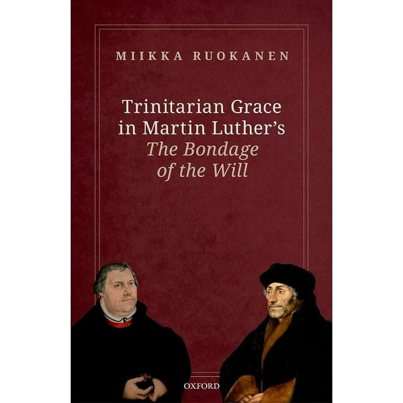 Trinitarian Grace in Martin Luther's the Bondage of the Will, (Hardcover)