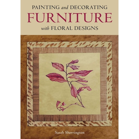 Painting and Decorating Furniture with Floral Designs, (Paperback)