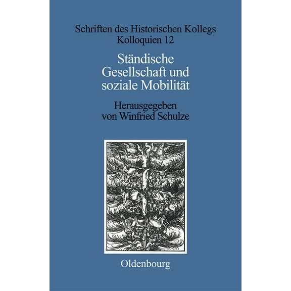 Schriften Des Historischen Kollegs Ständische Gesellschaft Und Soziale Mobilität, Book 12, (Hardcover)