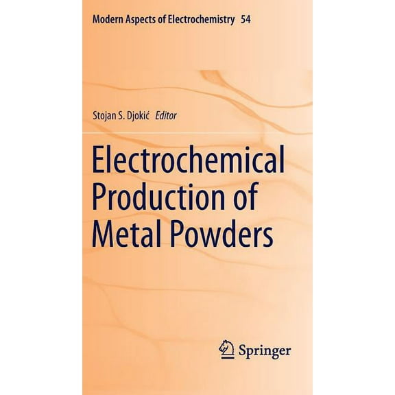 Modern Aspects of Electrochemistry Electrochemical Production of Metal Powders, Book 54, (Hardcover)