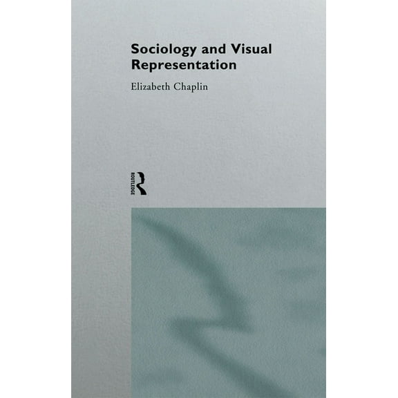Sociology and Visual Representation, (Paperback)
