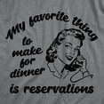 thumbnail image 2 of Womens Funny T Shirts My Favorite Thing to Make for Dinner Is Reservations Sarcastic Tee for Ladies Womens Graphic Tees, 2 of 9
