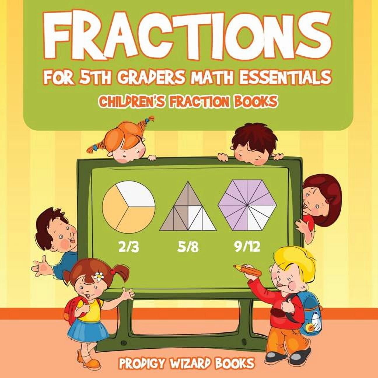 Fractions for 5Th Graders Math Essentials: Children's Fraction Books, (Paperback)