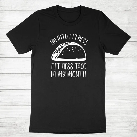 I'm Into Fitness Taco In My Mouth Workout Gym Taco Funny Tee Unisex T-Shirt, up to Size 5XL