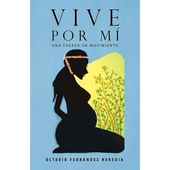 Vive por mí: Una fuerza en movimiento (Paperback)