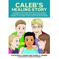 thumbnail image 1 of Caleb's Healing Story: An Interactive Story with Activities to Help Children to Overcome Challenges Arising from Trauma, Attachment Issues, Adoption or Fostering, 1 of 2