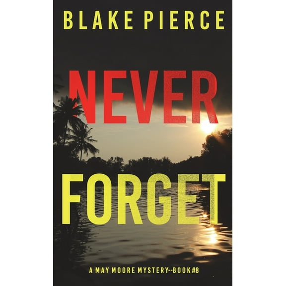 Never Forget (A May Moore Suspense Thriller-Book 8) (Hardcover)
