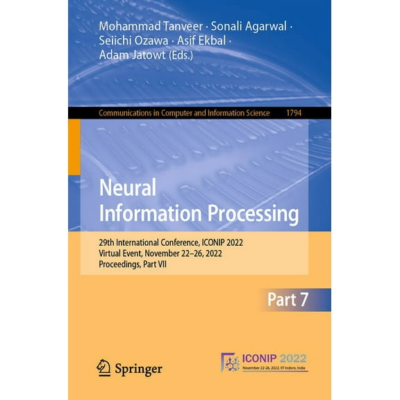 Communications in Computer and Informati Neural Information Processing: 29th International Conference, Iconip 2022, Virtual Event, November 22-26, 2022, Proceedi, Book 1794, (Paperback)