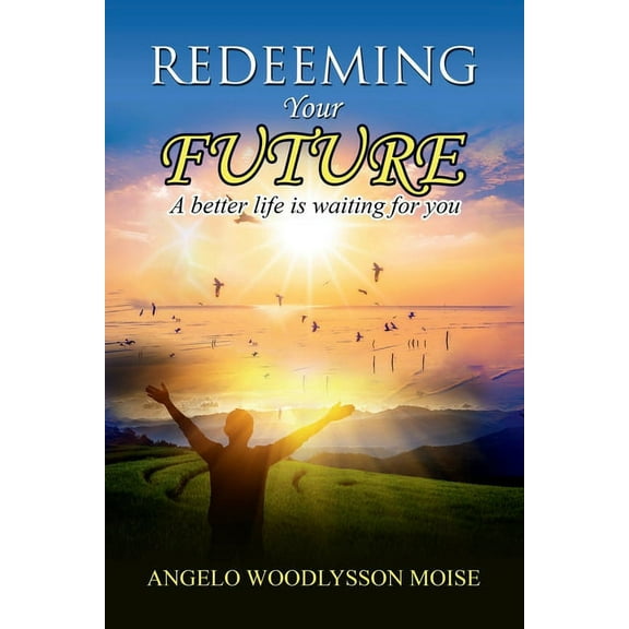 Redeeming Your Future: A better life is waiting for you, (Paperback)