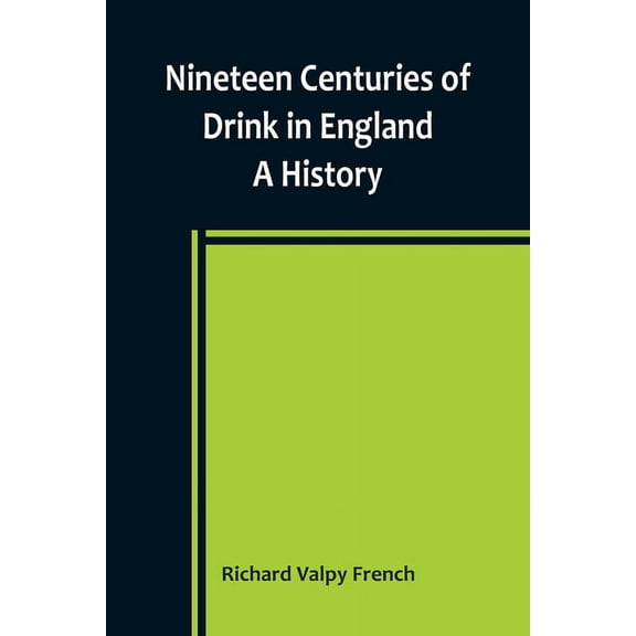 Nineteen Centuries of Drink in England: A History, (Paperback)