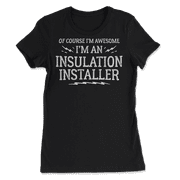 Funny Insulation Installer Shirt for Men and Women - Awesome