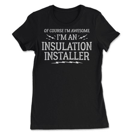 Funny Insulation Installer Shirt for Men and Women - Awesome