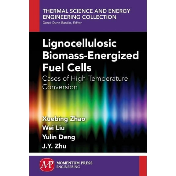 Lignocellulosic Biomass-Energized Fuel Cells: Cases of High-Temperature Conversion, (Paperback)