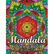 Mandala Coloring Book The World's Best Mandala Coloring Book: Adult Coloring Book Stress Relieving Mandalas Designs Patterns & So Much More Mandala Coloring Book For Adults with Fun, Easy, Relaxing Co