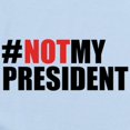 thumbnail image 2 of CafePress - #Notmypresident Infant Bodysuit - Baby Light Bodysuit, Size Newborn - 24 Months, 2 of 4