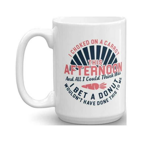 I Choked On A Carrot This Afternoon Funny Dieting & Vegan Weight Loss Humor Sayings Coffee & Tea Gift Mug Cup And Accessories For Fit Or Health Conscious Ladies, Guys, Men & Women Who Diet (15oz)