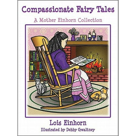 Compassionate Fairy Tales : A Mother Einhorn Collection