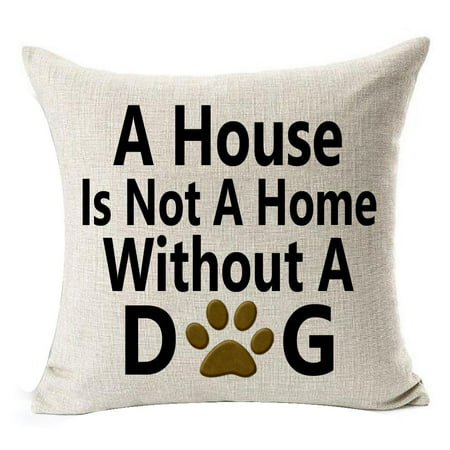 Best Dog Lover Gifts Nordic Warm Sweet Funny Sayings A House Is Not A Home Paw Prints Without A Dog Cotton Linen Throw Pillow Case Cushion Cover NEW Home Decorative Square 18X18
