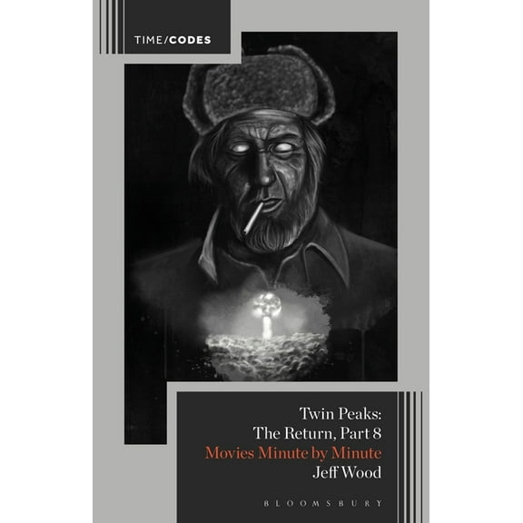 Timecodes Twin Peaks: The Return, Part 8: Movies Minute by Minute, (Hardcover)