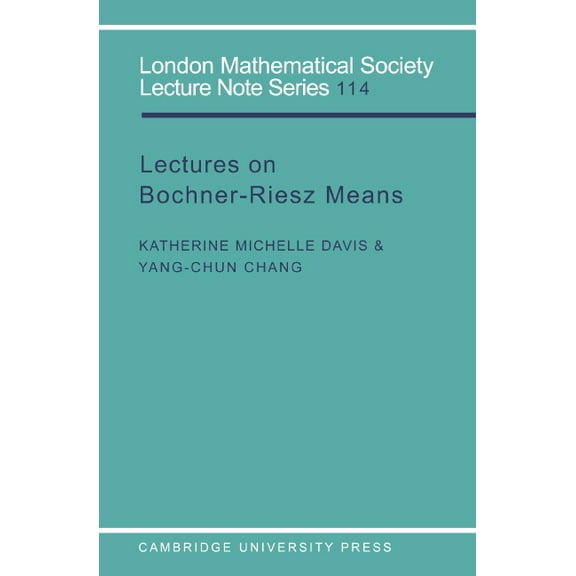 London Mathematical Society Lecture Note Lectures on Bochner-Riesz Means, Book 114, (Paperback)