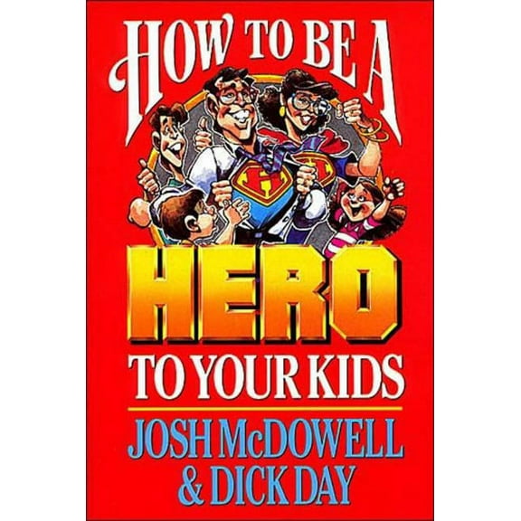 A How to Be a Hero to Your Kids, (Paperback)