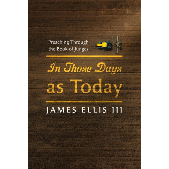 In Those Days as Today: Preaching Through the Book of Judges, (Hardcover)