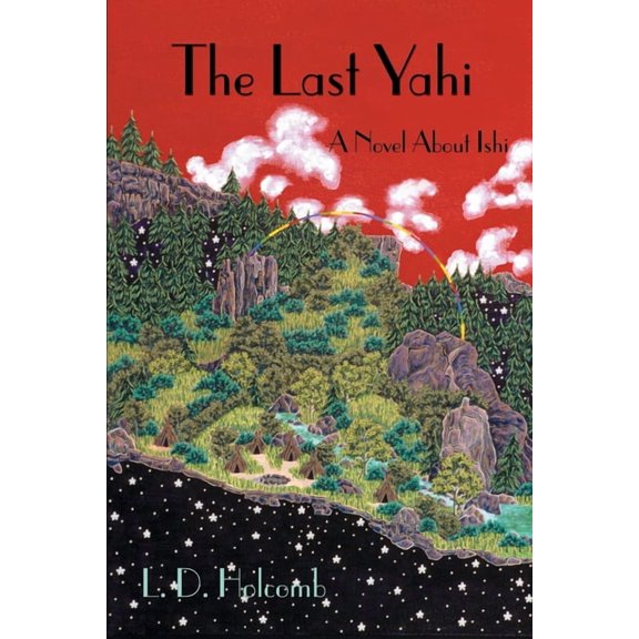 The Last Yahi: A Novel about Ishi Paperback