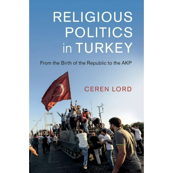 Cambridge Middle East Studies Religious Politics in Turkey, Book 54, (Paperback)