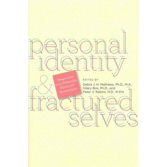 Personal Identity and Fractured Selves: Perspectives from Philosophy, Ethics, and Neuroscience (Hardcover)