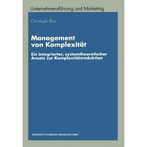 UnternehmensfÃ¼hrung Und Marketing Management Von KomplexitÃ¤t: Ein Integrierter, Systemtheoretischer Ansatz Zur KomplexitÃ¤tsreduktion, Book 35, (Paperback)
