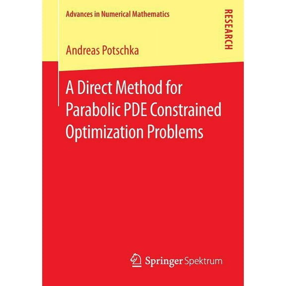 Advances in Numerical Mathematics A Direct Method for Parabolic Pde Constrained Optimization Problems, (Paperback)