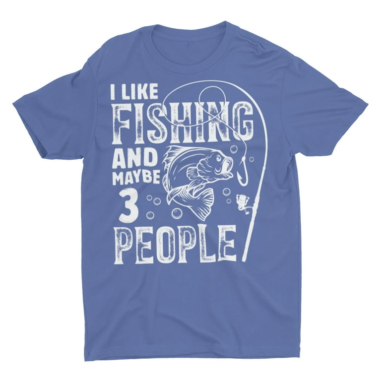 Funny I Like Fishing and Maybe 3 People Fishing Shirts