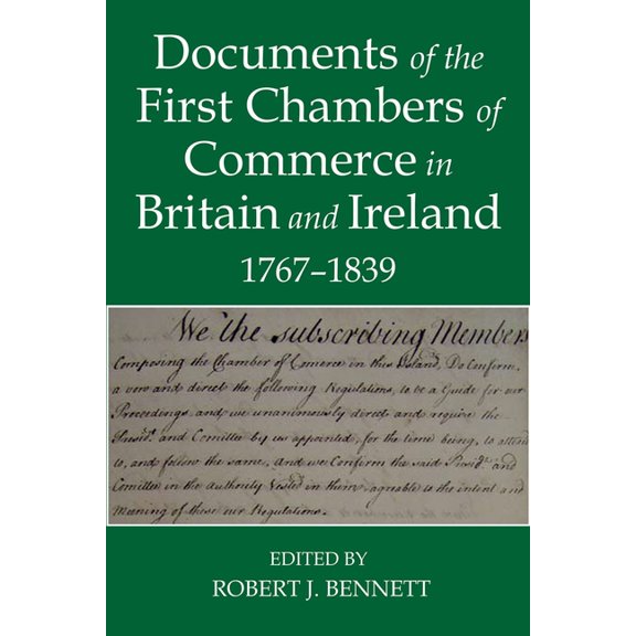 Records of Social and Economic History Documents of the First Chambers of Commerce in Britain and Ireland, 1767-1839, Book 55, (Hardcover)