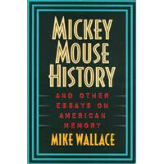 Pre-Owned Mickey Mouse History and Other Essays on American Memory (Paperback) 1566394457 9781566394451