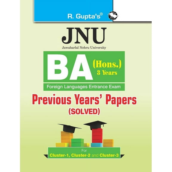 Jnu: BA (Hons.) Foreign Languages Entrance Examination (Cluster1, 2 & 3) Previous Years' Papers (Solved), (Paperback)
